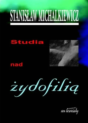 Studia nad żydofilią - Michalkiewicz Stanisław - książka