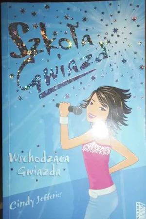 Szkoła Gwiazd. Wschodząca gwiazda - Jefferies Cindy - książka