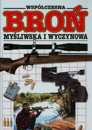 Współczesna broń myśliwska i wyczynowa - praca zbiorowa - książka