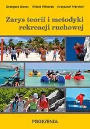 Zarys teorii i metodyki rekreacji ruchowej - Grzegorz Bielec, Witold Półtorak, Krzysztof Warcho - książka