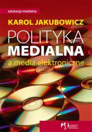 Polityka Medialna, a Media Elektroniczne - Opracowanie zbiorowe - książka