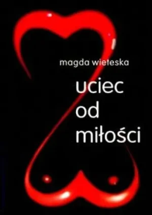 Uciec od miłości - praca zbiorowa - książka