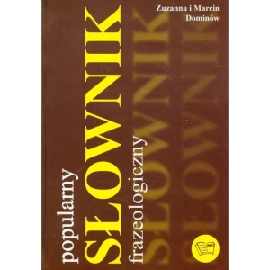 Popularny słownik frazeologiczny - Zuzanna i Marcin Dominów - książka