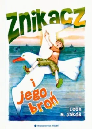 Znikacz i jego broń - Jakób Lech M. - książka