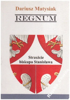 Regnum Strzeżcie biskupa Stanisława - Dariusz Matusiak -  - Dariusz Matysiak - książka