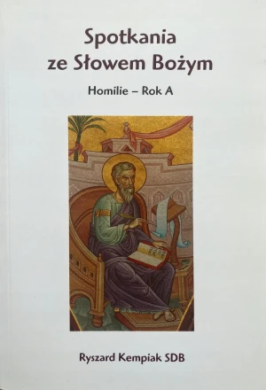 Spotkania ze Słowem Bożym Homilie rok A - Opracowanie zbiorowe - książka