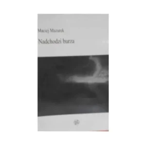 Nadchodzi burza - Maciej Mazurek - książka