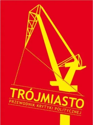 Trójmiasto. Przewodnik krytyki politycznej - praca zbiorowa - książka