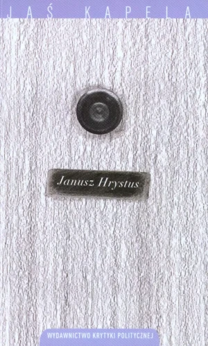 Janusz Hrystus - Jaś Kapela - książka