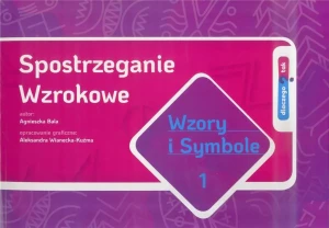 Dlaczego tak? Wzory i symbole 1. Spostrzeganie wzrokowe - Agnieszka Bala - książka