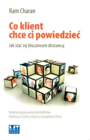 CO KLIENT CHCE CI POWIEDZIEĆ JAK STAĆ SIĘ KLUCZOWYM DOSTAWCĄ - RAM CHARAN - książka