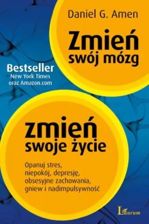 Zmień swój mózg, zmień swoje życie - Daniel G.amen - książka