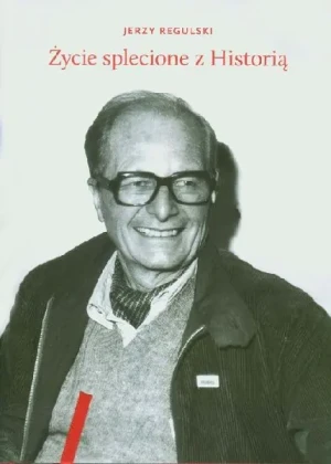 Życie splecione z historią - Regulski Jerzy - książka