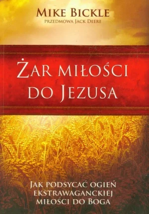 ¯ar miłości do Jezusa - Mike Bickle - książka