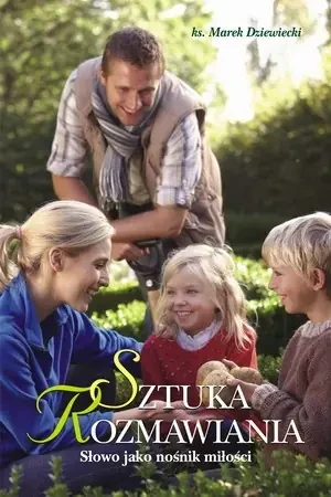 Sztuka rozmawiania. Słowo jako nośnik miłości - Marek Dziewiecki - książka