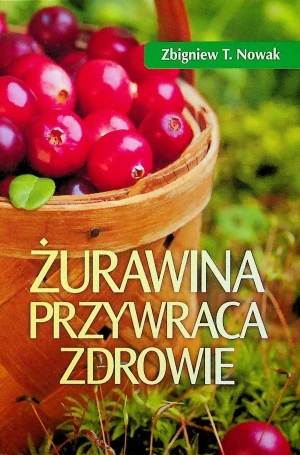 Żurawina przywraca zdrowie - Nowak Zbigniew  - Nowak Zbigniew - książka