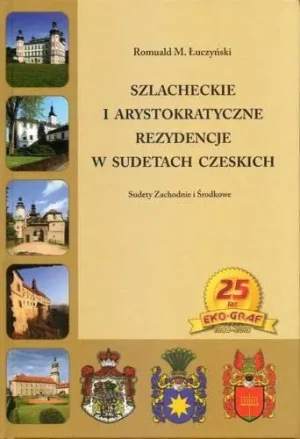 Szlacheckie i arystokratyczne rezydencje w Sudetach czeskich - Łuczyński Romuald M. - książka