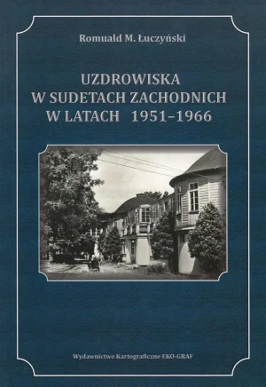 Uzdrowiska w Sudetach Zachodnich w latach 1951-1966 - Łuczyński Romuald M. - książka