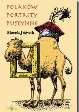 Polaków portrety pustynne  - Marek Jóźwik - książka