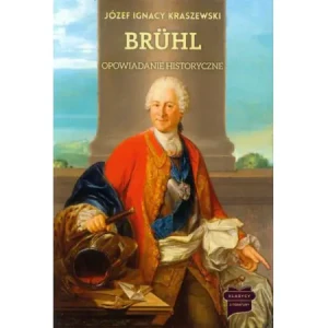 Bruhl. Opowiadanie historyczne - Józef Ignacy Kraszewski - książka