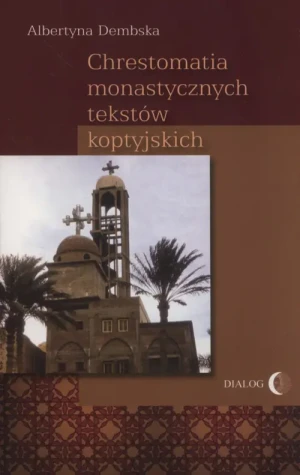Chrestomatia Monastycznych Tekstów Koptyjskich - Albertyna Dembska - książka