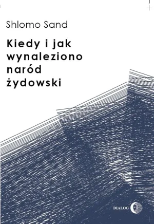 Kiedy i jak Wynaleziono Naród Żydowski - Shlomo Sand - książka