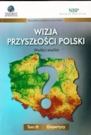 WIZJA PRZYSZŁOŚCI POLSKI STUDIA I ANALIZY TOM II GOSPODARKA I ŚRODOWISKO - RED.JERZY KLEER, Bogdan Galwas - książka