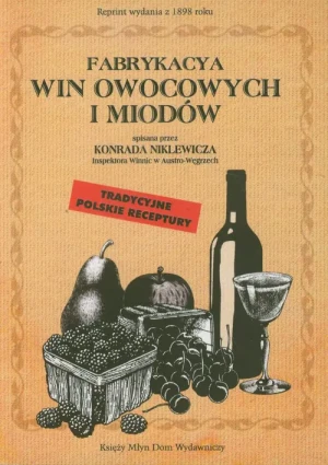 Fabrykacja win owocowych i miodów - Miklewicz Konrad - książka