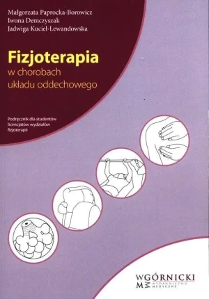 Fizjoterapia w chorobach układu oddechowego - Paprocka-Borowicz Małgorzata, Demczyszak Iwona, Ku - książka