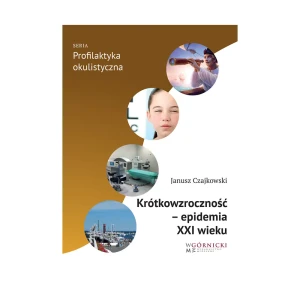 Krótkowzroczność - epidemia XXI wieku - Janusz Czajkowski - książka