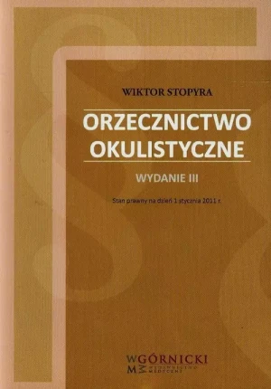 Orzecznictwo okulistyczne - Wiktor Stopyra  - praca zbiorowa - książka