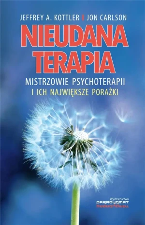 Nieudana terapia. Mistrzowie psychoterapii i ich największe porażki - Kottler Jeffrey A.,  Carlson Jon - książka