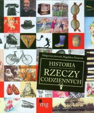 Historia Rzeczy Codziennych - Małgorzata Jańczak, Magdalena Kasprzak - książka