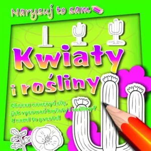 Kwiaty i rośliny - praca zbiorowa - książka