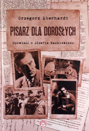 Pisarz dla dorosłych. Opowieść o Józefie Mackiewiczu - Grzegorz Eberhardt - książka