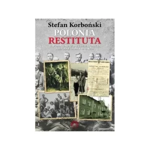 Polonia Restituta. Wspomnienia z dwudziestolecia niepodległości 1918-1939 - Stefan Korboński - książka