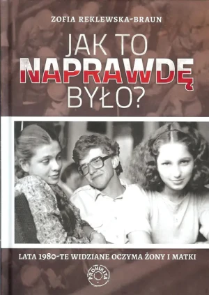 Jak to naprawdę było? - Zofia Reklewska-Braun - książka