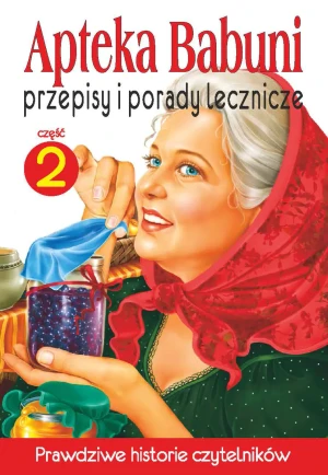 Przepisy i porady lecznicze. Apteka Babuni. Część 2 - Małgorzata Kołodziej, Siergiej Bondarjew - książka