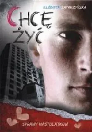 Chcę żyć - Safarzyńska Elżbieta - książka