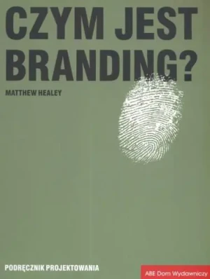 Czym jest Branding? - Healey Matthew - książka