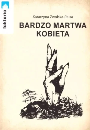 Bardzo martwa kobieta - Katarzyna Zwolska - Płusa - książka
