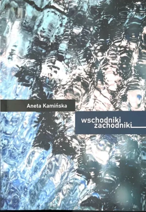 Wschodniki Zachodniki - Aneta Kamińska - książka