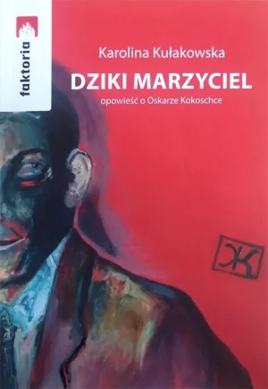 Dziki marzyciel - Karolina Kułakowska - książka