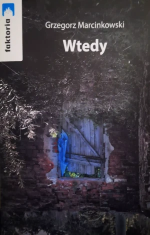 Wtedy - Grzegorz Marcinkowski - książka