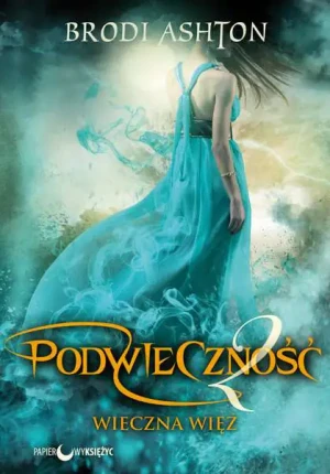 Wieczna więź. Podwieczność. Tom 2 - Brodi Ashton - książka