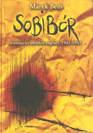 Sobibór niemiecki ośrodek zagłady 1942-1943 - Bem Marek - książka