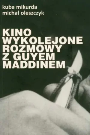 Kino wykolejone - Kuba Mikurda, Michał Oleszczyk - książka