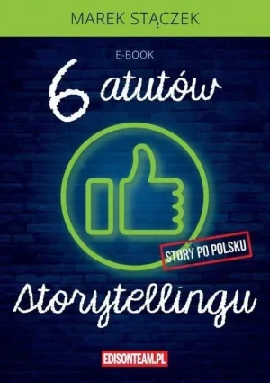 Sześć atutów storytellingu - praca zbiorowa - książka