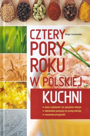Cztery pory roku w polskiej kuchni - Kinga Czechowska - książka