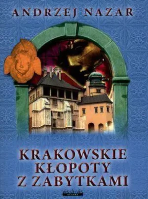 Krakowskie kłopoty z zabytkami - Andrzej Nazar - książka